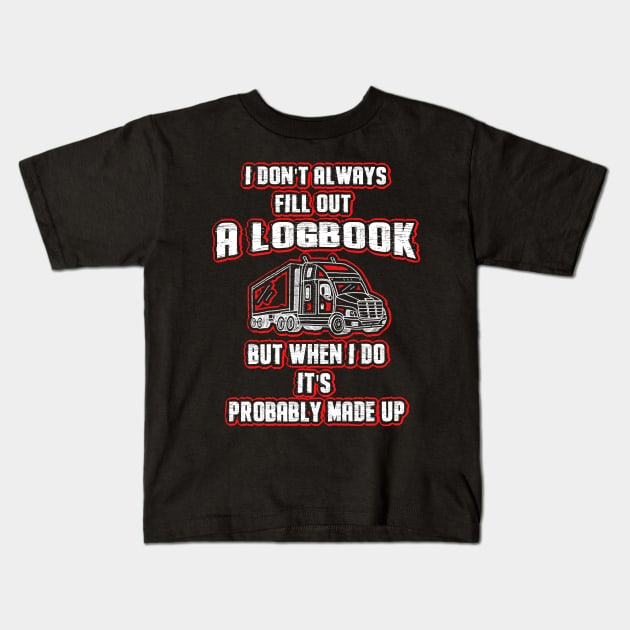 Don't Always Fill Out A Logbook Trucker Kids T-Shirt by dashawncannonuzf